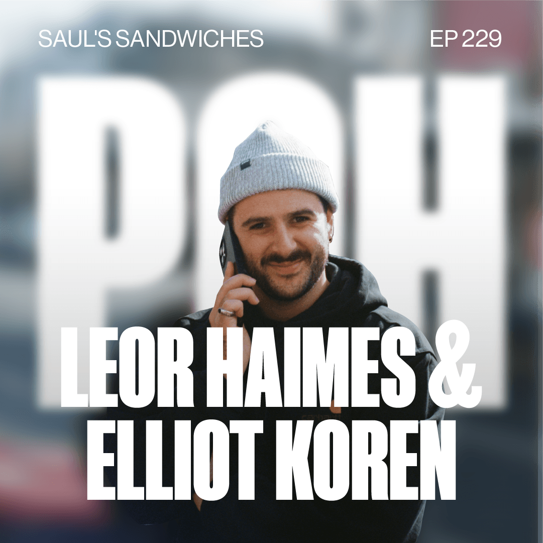 Episode 229 ft Leor Haimes & Elliot Koren from Sauls Sandwiches – Summer Series 8/10